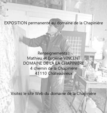  EXPOSITION permanente au domaine de la Chapinière Renseignements : Mathieu et Eugénie VINCENT DOMAINE DE LA LA CHAPINIERE 4 chemin de la Chapinière 41110 Châteauvieux Visitez le site Web du domaine de la Chapinière